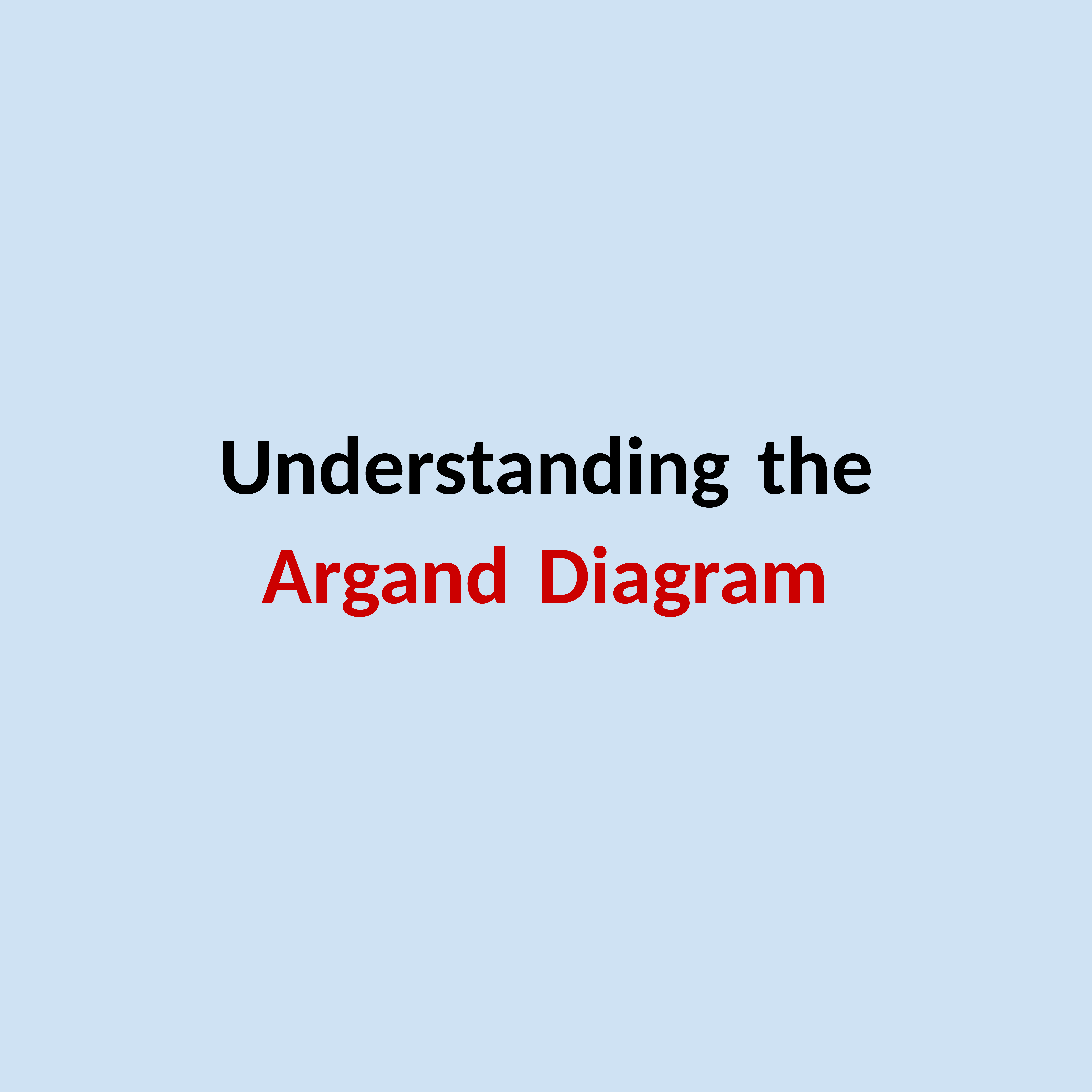 Complex Numbers and the Argand Diagram